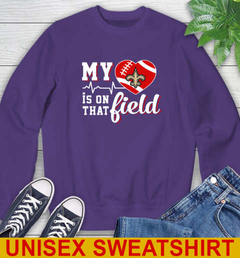 NFL My Heart Is On That Field Football Sports New Orleans Saints Sweatshirt 4