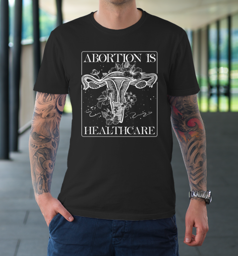 Abortion Is Healthcare Feminist Feminism Flower Pro Choice T-Shirt