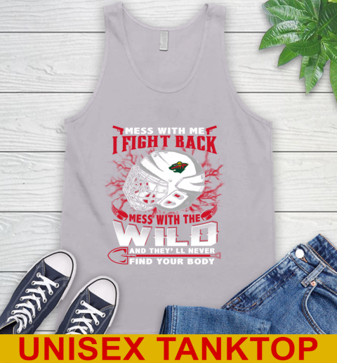 NHL Hockey Minnesota Wild Mess With Me I Fight Back Mess With My Team And They'll Never Find Your Body Shirt Tank Top 3