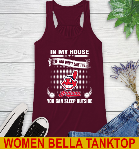 Cleveland Indians MLB Baseball In My House If You Don't Like The  Indians You Can Sleep Outside Shirt Racerback Tank 2