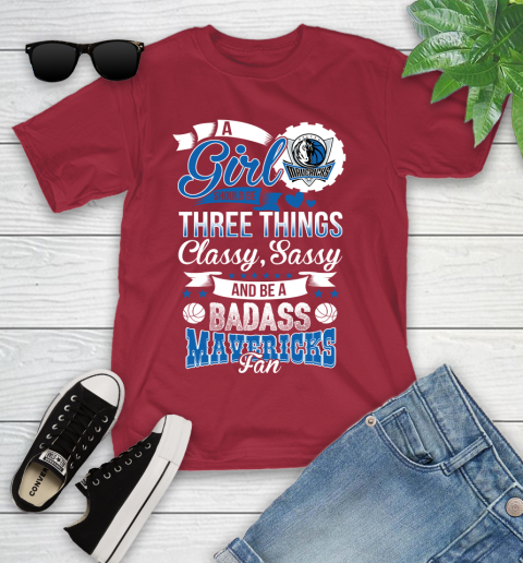Dallas Mavericks NBA A Girl Should Be Three Things Classy Sassy And A Be Badass Fan Youth T-Shirt 14