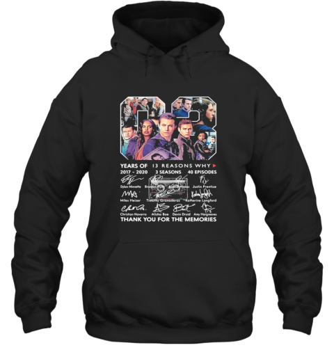 03 Years Of 2017 2020 13 Reasons Why 3 Seasons 40 Episodes Thank You For The Memories Signatures Hoodie