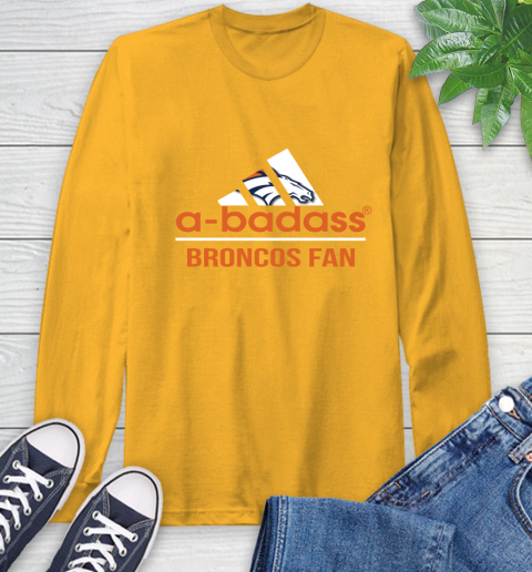 Denver Broncos NFL Football A Badass Adidas Adoring Fan Sports Long Sleeve T-Shirt 2