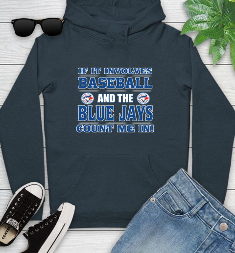 MLB If It Involves Baseball And Toronto Blue Jays Count Me In Sports Youth Hoodie 8