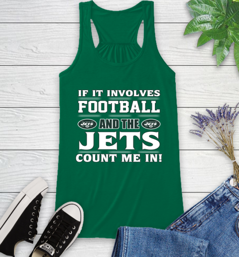 NFL If It Involves Football And The New York Jets Count Me In Sports Racerback Tank 7