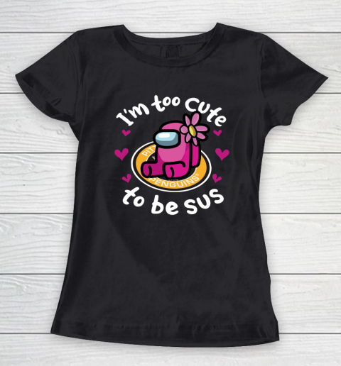 Pittsburgh Penguins NHL Ice Hockey Among Us I Am Too Cute To Be Sus Women's T-Shirt