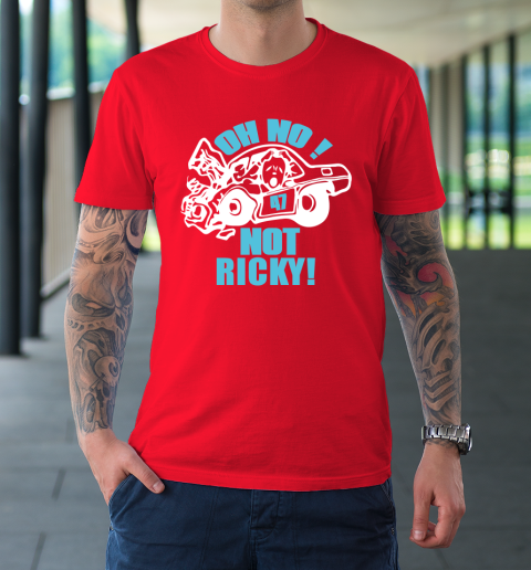 Oh No Not Ricky T-Shirt 8