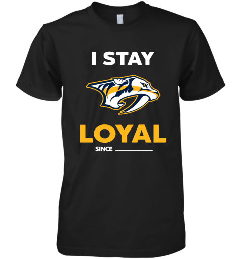 Nashville Predators I Stay Loyal Since Personalized Premium Men's T-Shirt