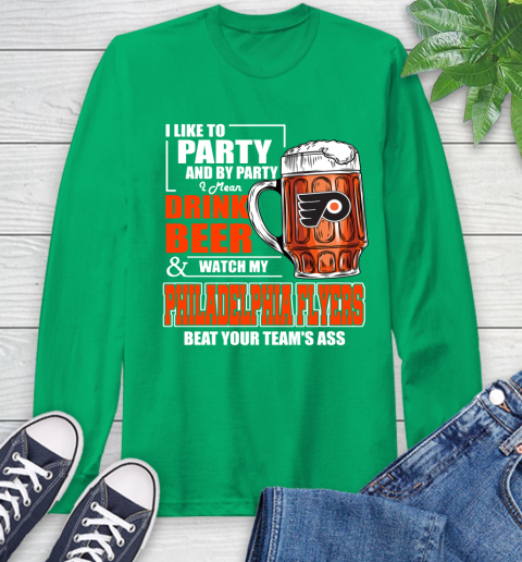 NHL I Like To Party And By Party I Mean Drink Beer And Watch My Philadelphia Flyers Beat Your Team's Ass Hockey Long Sleeve T-Shirt 8