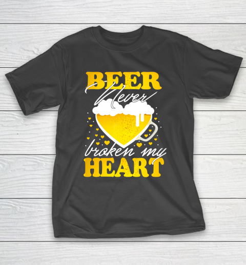 Beer Lover Funny Shirt Beer Never Broken My Heart T-Shirt
