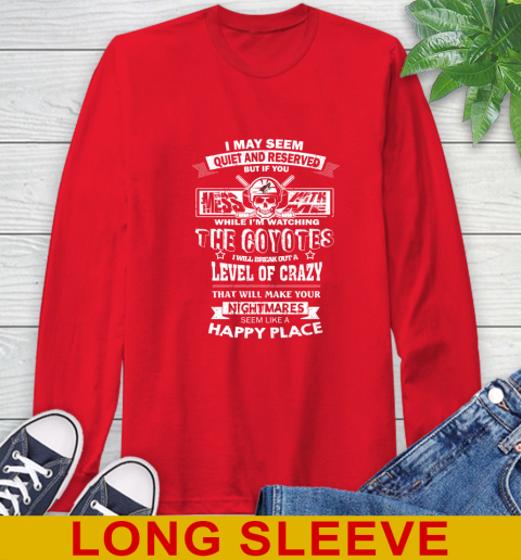 Arizona Coyotes NHL Hockey If You Mess With Me While I'm Watching My Team Long Sleeve T-Shirt 12