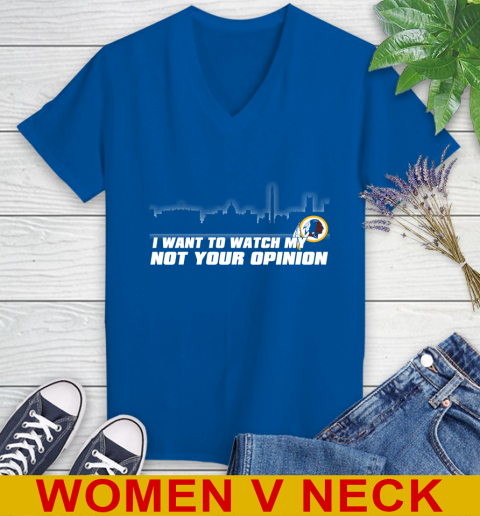 Washington Redskins NFL I Want To Watch My Team Not Your Opinion Women's V-Neck T-Shirt 9