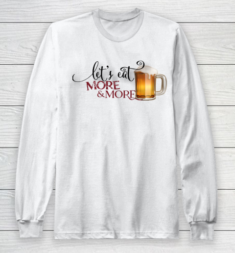 Beer Lover Funny Shirt Eat More Beer Funny Long Sleeve T-Shirt
