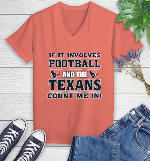 NFL If It Involves Football And The Houston Texans Count Me In Sports Women's V-Neck T-Shirt 6