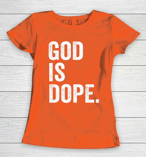 God Is Dope Women's T-Shirt 3