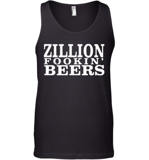 Zillion Fookin' Beers Tank Top