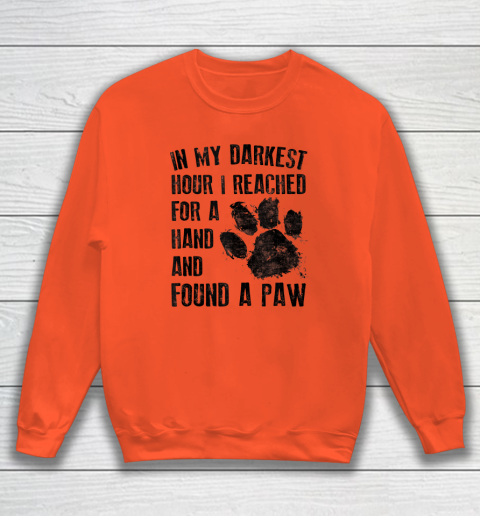 In My Darkest Hour I Reached For A Hand Found A Paw Dog Lover Sweatshirt 2