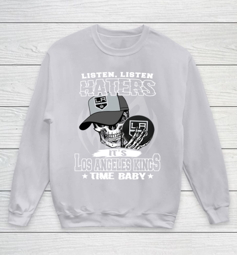 Listen Haters It is KINGS Time Baby NHL Youth Sweatshirt 3