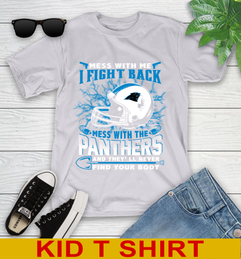 NFL Football Carolina Panthers Mess With Me I Fight Back Mess With My Team And They'll Never Find Your Body Shirt Youth T-Shirt 4