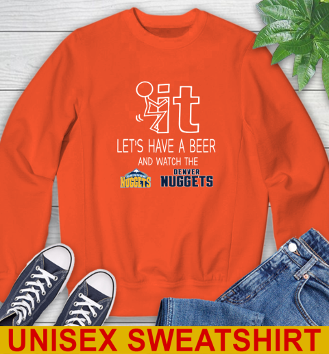 Denver Nuggets Basketball NBA Let's Have A Beer And Watch Your Team Sports Sweatshirt 3