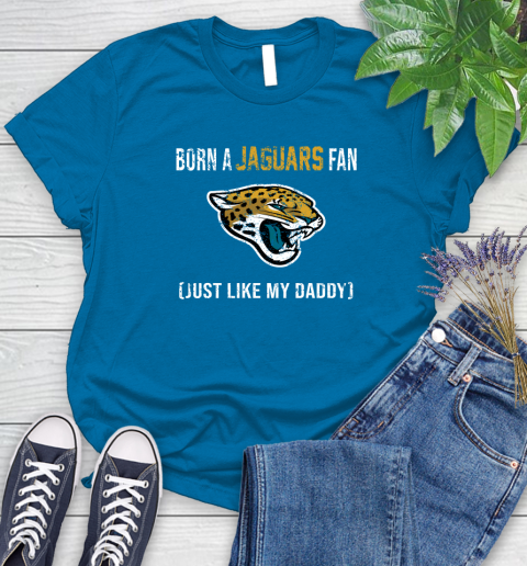 NFL Jacksonville Jaguars Football Loyal Fan Just Like My Daddy Shirt Women's T-Shirt 8