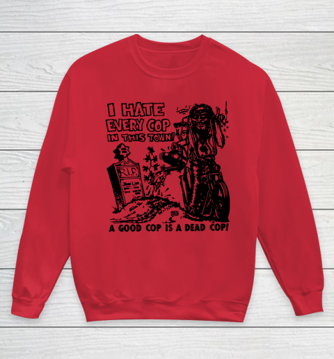 I Hate Every Cop In This Town Youth Sweatshirt 4