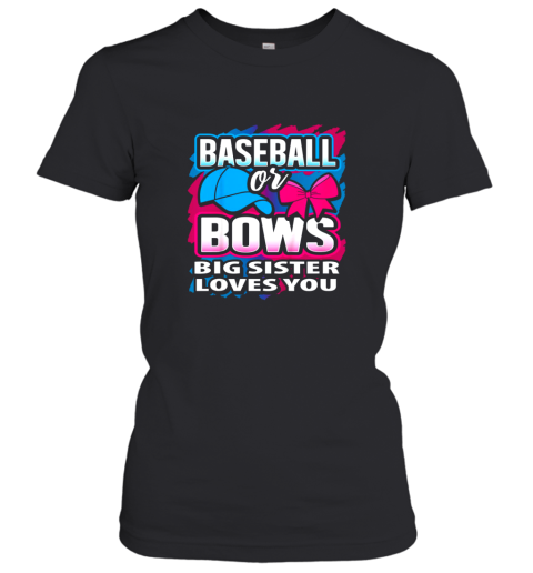 Baseball Or Bows Big Sister Loves You Gender Reveal Gift Women's T-Shirt