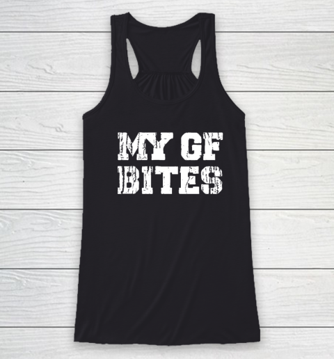 My Gf Bites Racerback Tank
