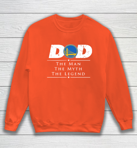 Golden State Warriors NBA Basketball Dad The Man The Myth The Legend Sweatshirt 3