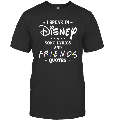 I Speak In Disney Song Lyrics And Friends Quotes Shirti Speak In Disney Song Lyrics And Friends_White T-Shirt