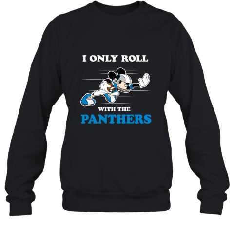 NFL Mickey Mouse I Only Roll With Carolina Panthers Sweatshirt