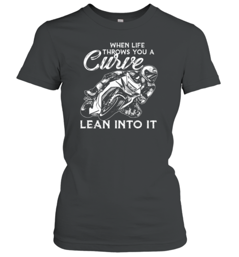 When Life Throws You A Curve Lean Into It Women's T-Shirt