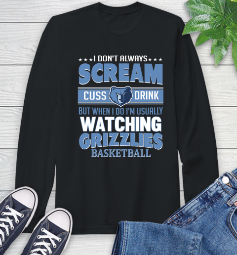 Memphis Grizzlies NBA Basketball I Scream Cuss Drink When I'm Watching My Team Long Sleeve T-Shirt