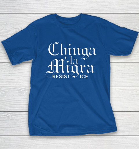 Chinga La Migra Youth T-Shirt 6