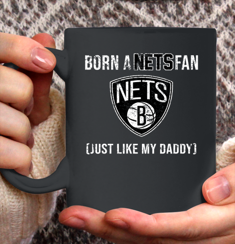 NBA Brooklyn Nets Loyal Fan Just Like My Daddy Basketball Shirt Ceramic Mug 15oz