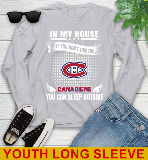 Montreal Canadiens NHL Hockey In My House If You Don't Like The Canadiens You Can Sleep Outside Shirt Youth Long Sleeve 5