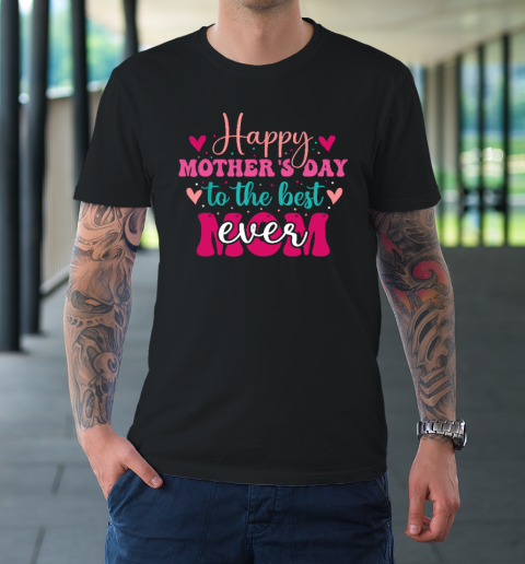 Happy Mother's Day to the Best Mom Ever From Daughter Son T-Shirt