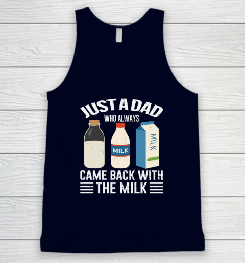 Just A Dad Who Always Came Back With The Milk Funny Father's Day Tank Top 2