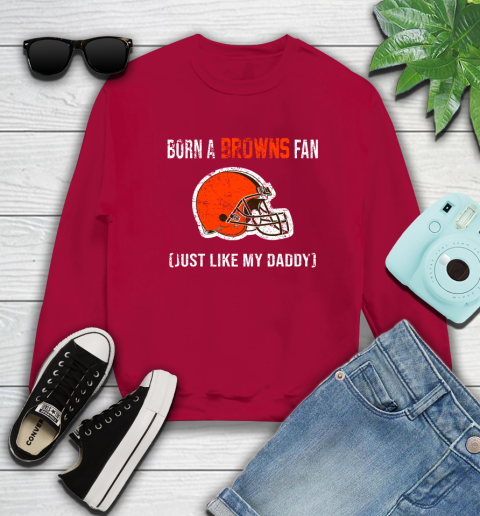 NFL Cleveland Browns Football Loyal Fan Just Like My Daddy Shirt Sweatshirt 8