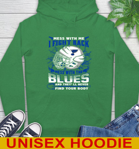 St.Louis Blues Mess With Me I Fight Back Mess With My Team And They'll Never Find Your Body Shirt Hoodie 8