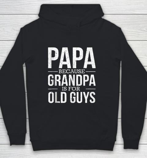Grandpa Funny Gift Apparel  Mens Mens Papa Because Grandpa Is For Old Guys Fathers Day Gift Youth Hoodie