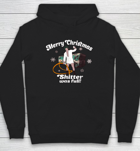 Merry Christmas Shitter Was Full Vacation Funny Hoodie