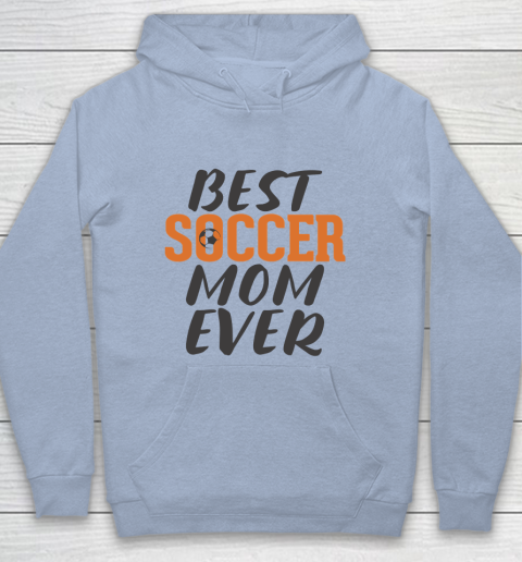 Mother's Day Funny Gift Ideas Apparel  Best Soccer Mom Ever T Shirt Youth Hoodie 5