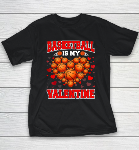 Basketball Is My Valentine Basketball Heart Valentine's Day Youth T-Shirt