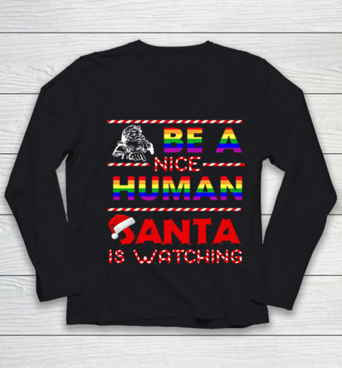 Be A Nice Human Santa Is Watching LGBT Noel Youth Long Sleeve