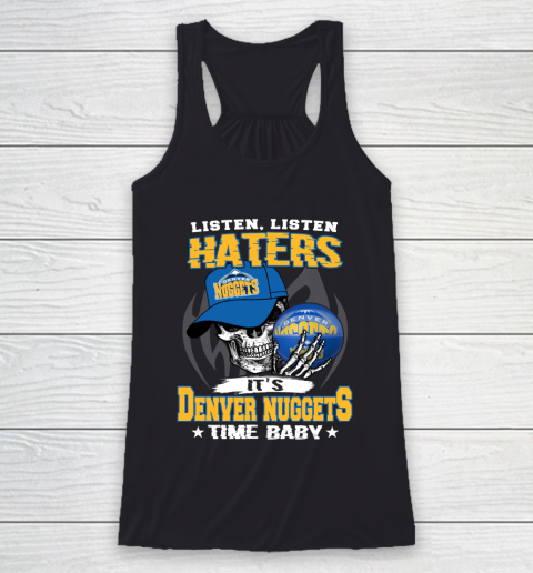 Listen Haters It is NUGGETS Time Baby NBA Racerback Tank