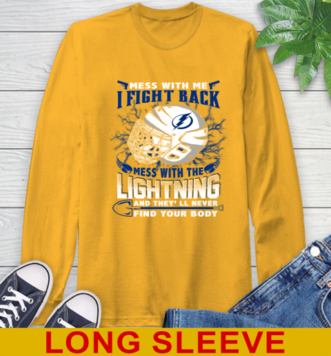Tampa Bay Lightning Mess With Me I Fight Back Mess With My Team And They'll Never Find Your Body Shirt Long Sleeve T-Shirt 2