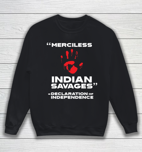 Merciless Indian Savages Declaration of Independence Sweatshirt
