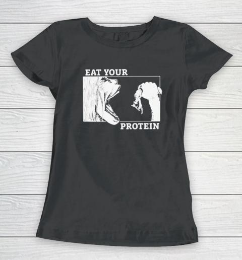 Eat Your Protein Women's T-Shirt