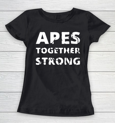 Apes Together Strong Women's T-Shirt